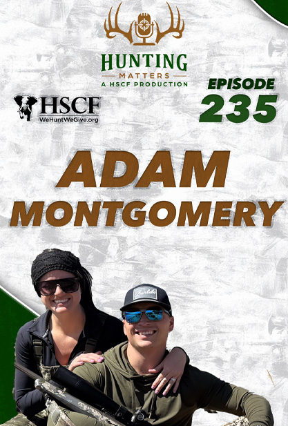 Adam Montgomery Joins “Hunting Matters” Podcast to Share His Passion for Hunting, Conservation, and Family