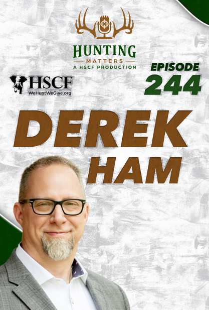 HSCF Convention Chair Derek Ham Featured on Hunting Matters Podcast